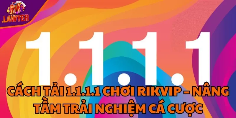 cach-tai-1111-choi-rikvip-nang-tam-trai-nghiem-ca-cuoc