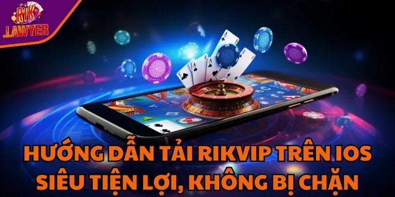 huong-dan-tai-rikvip-tren-ios-sieu-tien-loi-khong-bi-chan