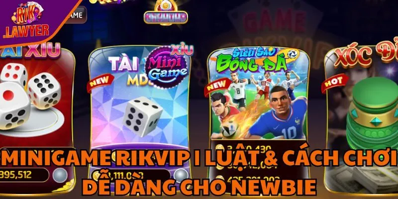 minigame-rikvip-luat-va-cach-choi-de-dang-cho-newbie