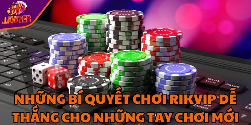 nhung-bi-quyet-choi-rikvip-de-thang-cho-nhung-tay-choi-moi