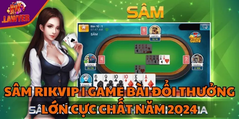 sam-rikvip-game-bai-doi-thuong-lon-cuc-chat-nam-2024